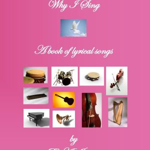 The Reason Why I Sing – A Book of Lyrical Songs, 2nd Edition