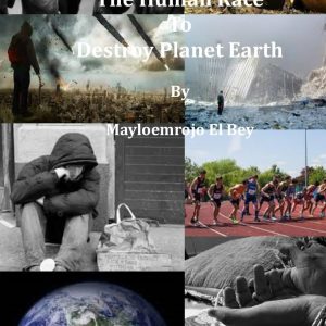 The Human Race To Destroy Planet Earth