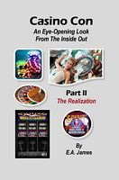 Casino Con – An Eye-Opening Look from the Inside Out, Part II – The Realization